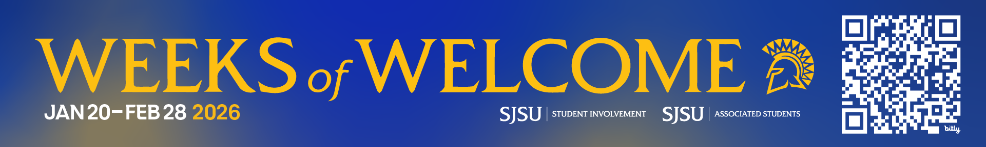 Weeks of Welcome Spring 2026 Banner Blue and gold Weeks of Welcome banner for SJSU, featuring the dates January 20–February 28, 2026, the Spartan helmet logo, Student Involvement and Associated Students logos, and a QR code.